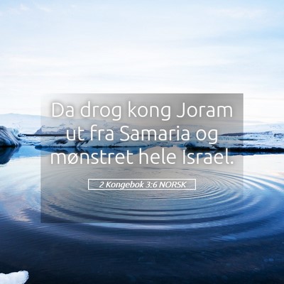 Picture 05 - 2 Kongebok 3:6 NORSK - Da drog kong Joram ut fra Samaria og mønstret - Bible Verse Picture