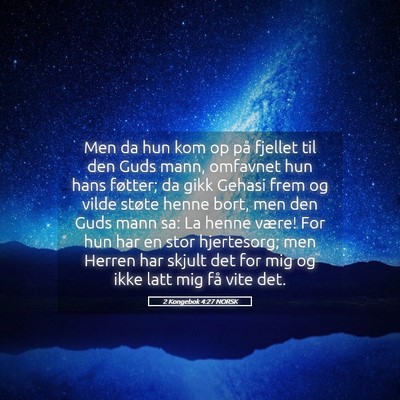 Picture 05 - 2 Kongebok 4:27 NORSK - Men da hun kom op på fjellet til den Guds mann, - Bible Verse Picture