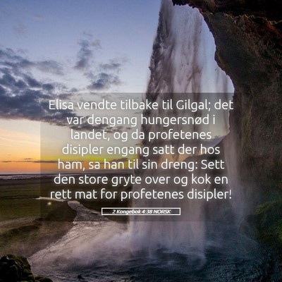 Picture 05 - 2 Kongebok 4:38 NORSK - Elisa vendte tilbake til Gilgal; det var dengang - Bible Verse Picture