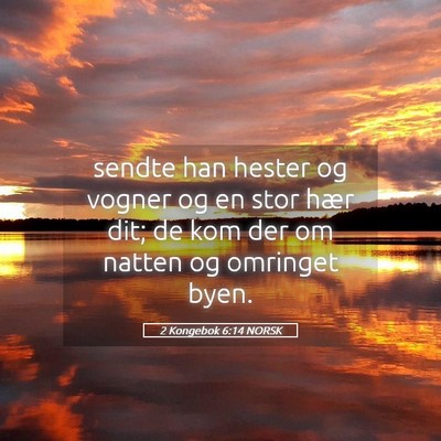 Picture 05 - 2 Kongebok 6:14 NORSK - sendte han hester og vogner og en stor hær dit; - Bible Verse Picture