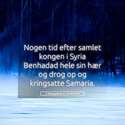 Picture 05 - 2 Kongebok 6:24 NORSK - Nogen tid efter samlet kongen i Syria Benhadad - Bible Verse Picture