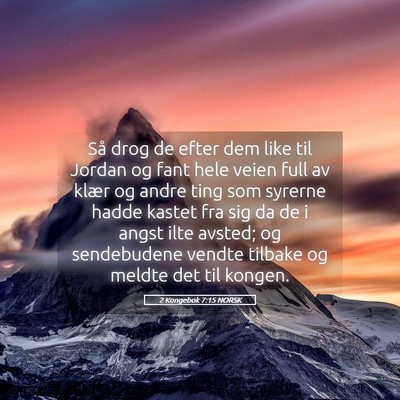 Picture 05 - 2 Kongebok 7:15 NORSK - Så drog de efter dem like til Jordan og fant - Bible Verse Picture