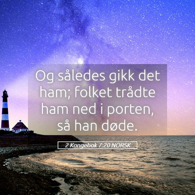 Picture 05 - 2 Kongebok 7:20 NORSK - Og således gikk det ham; folket trådte ham ned - Bible Verse Picture