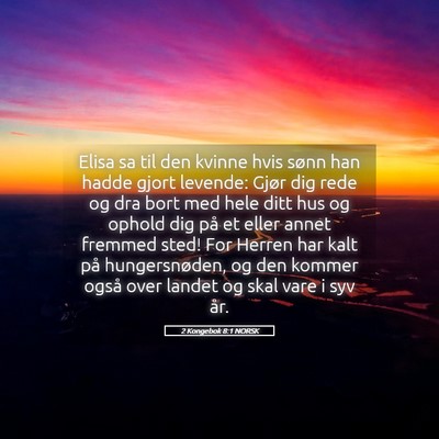 Picture 05 - 2 Kongebok 8:1 NORSK - Elisa sa til den kvinne hvis sønn han hadde - Bible Verse Picture