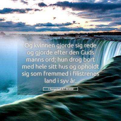 Picture 05 - 2 Kongebok 8:2 NORSK - Og kvinnen gjorde sig rede og gjorde efter den - Bible Verse Picture