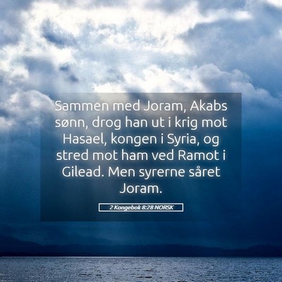 Picture 05 - 2 Kongebok 8:28 NORSK - Sammen med Joram, Akabs sønn, drog han ut i krig - Bible Verse Picture