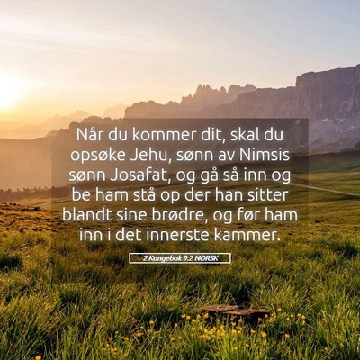 Picture 05 - 2 Kongebok 9:2 NORSK - Når du kommer dit, skal du opsøke Jehu, sønn - Bible Verse Picture