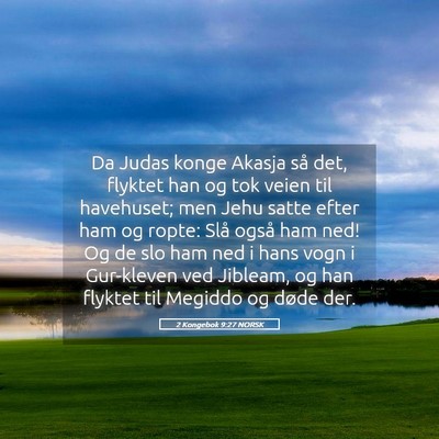 Picture 05 - 2 Kongebok 9:27 NORSK - Da Judas konge Akasja så det, flyktet han og tok - Bible Verse Picture