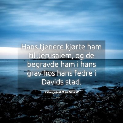 Picture 05 - 2 Kongebok 9:28 NORSK - Hans tjenere kjørte ham til Jerusalem, og de - Bible Verse Picture