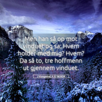 Picture 05 - 2 Kongebok 9:32 NORSK - Men han så op mot vinduet og sa: Hvem holder med - Bible Verse Picture