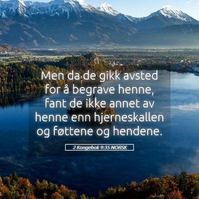 Picture 05 - 2 Kongebok 9:35 NORSK - Men da de gikk avsted for å begrave henne, fant - Bible Verse Picture