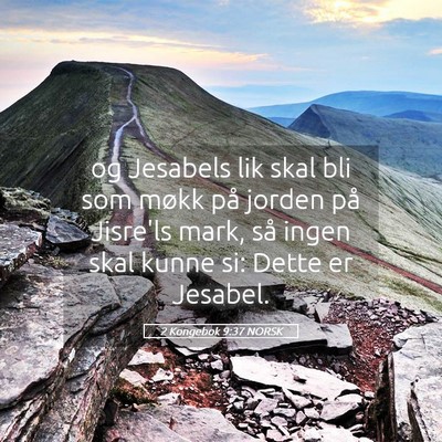 Picture 05 - 2 Kongebok 9:37 NORSK - og Jesabels lik skal bli som møkk på jorden på - Bible Verse Picture