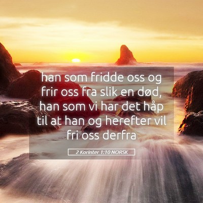 Picture 05 - 2 Korinter 1:10 NORSK - han som fridde oss og frir oss fra slik en død, - Bible Verse Picture