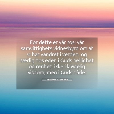 Picture 05 - 2 Korinter 1:12 NORSK - For dette er vår ros: vår samvittighets - Bible Verse Picture