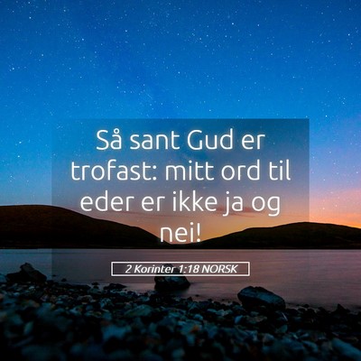 Picture 05 - 2 Korinter 1:18 NORSK - Så sant Gud er trofast: mitt ord til eder er - Bible Verse Picture
