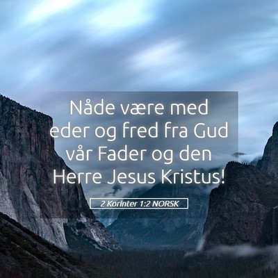 Picture 05 - 2 Korinter 1:2 NORSK - Nåde være med eder og fred fra Gud vår Fader - Bible Verse Picture