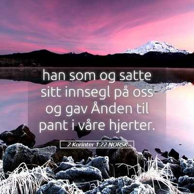Picture 05 - 2 Korinter 1:22 NORSK - han som og satte sitt innsegl på oss og gav - Bible Verse Picture