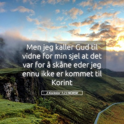 Picture 05 - 2 Korinter 1:23 NORSK - Men jeg kaller Gud til vidne for min sjel at det - Bible Verse Picture