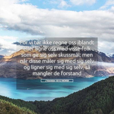 Picture 05 - 2 Korinter 10:12 NORSK - For vi tør ikke regne oss iblandt eller ligne - Bible Verse Picture