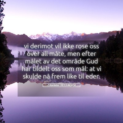 Picture 05 - 2 Korinter 10:13 NORSK - vi derimot vil ikke rose oss over all måte, men - Bible Verse Picture