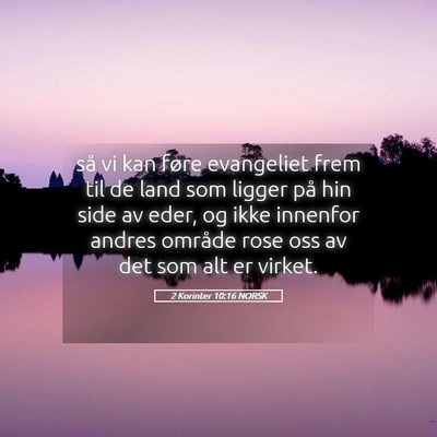 Picture 05 - 2 Korinter 10:16 NORSK - så vi kan føre evangeliet frem til de land som - Bible Verse Picture