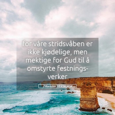 Picture 05 - 2 Korinter 10:4 NORSK - for våre stridsvåben er ikke kjødelige, men - Bible Verse Picture