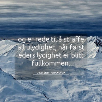 Picture 05 - 2 Korinter 10:6 NORSK - og er rede til å straffe all ulydighet, når - Bible Verse Picture