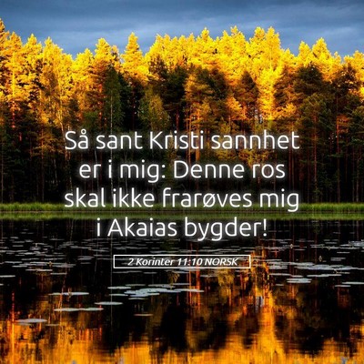 Picture 05 - 2 Korinter 11:10 NORSK - Så sant Kristi sannhet er i mig: Denne ros skal - Bible Verse Picture