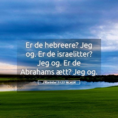 Picture 05 - 2 Korinter 11:22 NORSK - Er de hebreere? Jeg og. Er de israelitter? Jeg - Bible Verse Picture