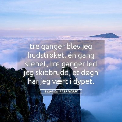 Picture 05 - 2 Korinter 11:25 NORSK - tre ganger blev jeg hudstrøket, én gang stenet, - Bible Verse Picture