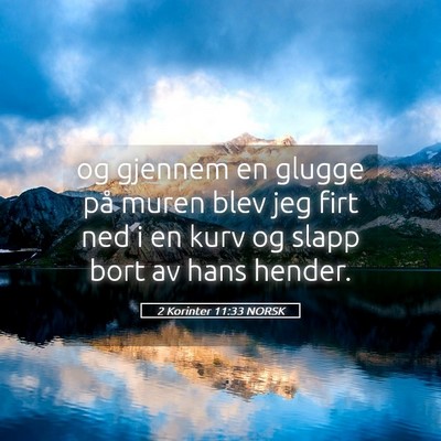 Picture 05 - 2 Korinter 11:33 NORSK - og gjennem en glugge på muren blev jeg firt ned - Bible Verse Picture