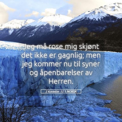 Picture 05 - 2 Korinter 12:1 NORSK - Jeg må rose mig skjønt det ikke er gagnlig; men - Bible Verse Picture