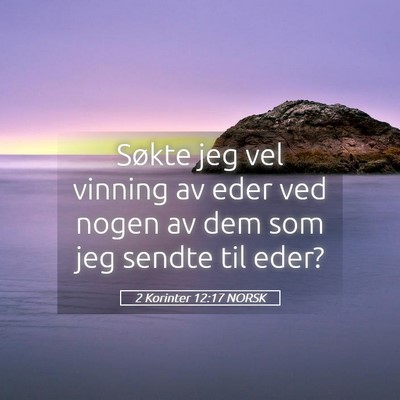 Picture 05 - 2 Korinter 12:17 NORSK - Søkte jeg vel vinning av eder ved nogen av dem - Bible Verse Picture
