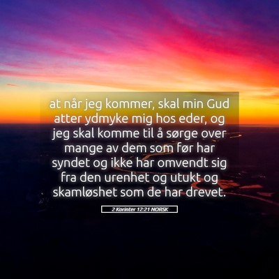 Picture 05 - 2 Korinter 12:21 NORSK - at når jeg kommer, skal min Gud atter ydmyke mig - Bible Verse Picture