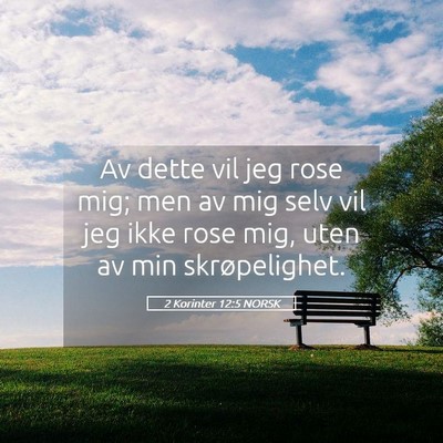 Picture 05 - 2 Korinter 12:5 NORSK - Av dette vil jeg rose mig; men av mig selv vil - Bible Verse Picture