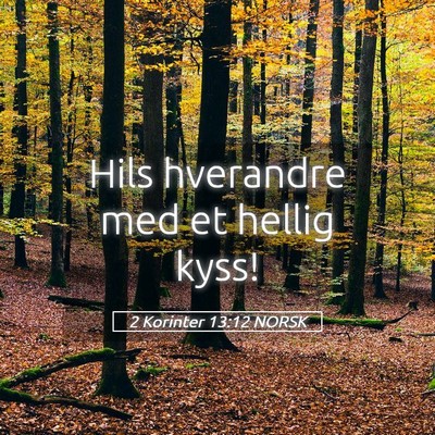 Picture 05 - 2 Korinter 13:12 NORSK - Hils hverandre med et hellig - Bible Verse Picture