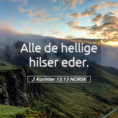 Picture 05 - 2 Korinter 13:13 NORSK - Alle de hellige hilser - Bible Verse Picture