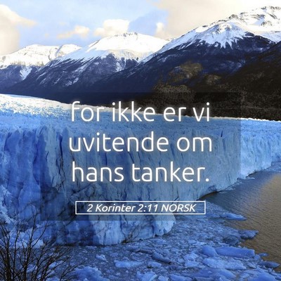 Picture 05 - 2 Korinter 2:11 NORSK - for ikke er vi uvitende om hans - Bible Verse Picture