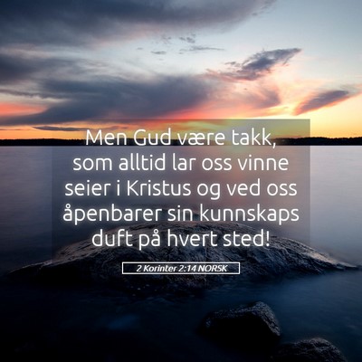Picture 05 - 2 Korinter 2:14 NORSK - Men Gud være takk, som alltid lar oss vinne - Bible Verse Picture