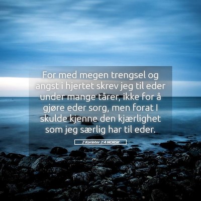 Picture 05 - 2 Korinter 2:4 NORSK - For med megen trengsel og angst i hjertet skrev - Bible Verse Picture
