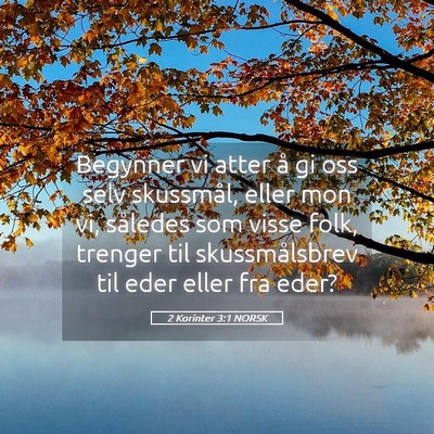 Picture 05 - 2 Korinter 3:1 NORSK - Begynner vi atter å gi oss selv skussmål, eller - Bible Verse Picture