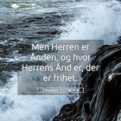 Picture 05 - 2 Korinter 3:17 NORSK - Men Herren er Ånden, og hvor Herrens Ånd er, - Bible Verse Picture