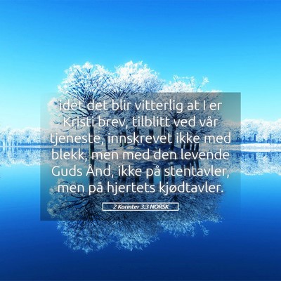 Picture 05 - 2 Korinter 3:3 NORSK - idet det blir vitterlig at I er Kristi brev, - Bible Verse Picture