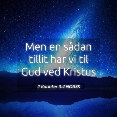 Picture 05 - 2 Korinter 3:4 NORSK - Men en sådan tillit har vi til Gud ved - Bible Verse Picture