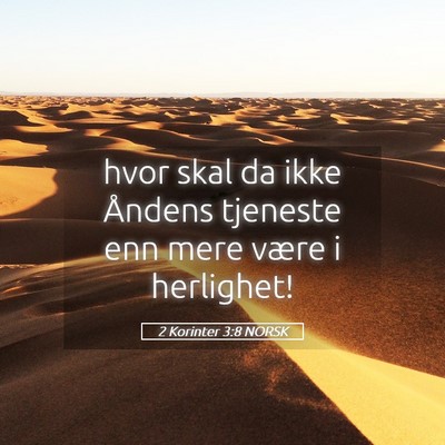 Picture 05 - 2 Korinter 3:8 NORSK - hvor skal da ikke Åndens tjeneste enn mere være - Bible Verse Picture