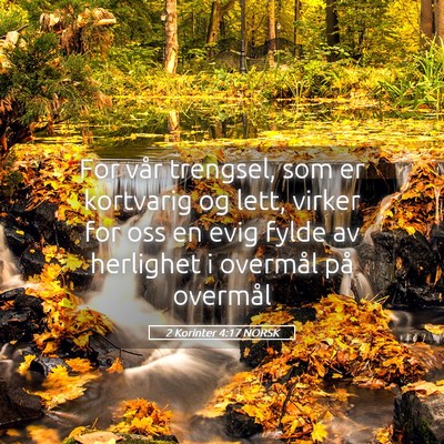 Picture 05 - 2 Korinter 4:17 NORSK - For vår trengsel, som er kortvarig og lett, - Bible Verse Picture