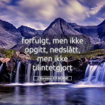 Picture 05 - 2 Korinter 4:9 NORSK - forfulgt, men ikke opgitt, nedslått, men ikke - Bible Verse Picture