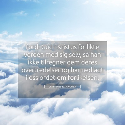 Picture 05 - 2 Korinter 5:19 NORSK - fordi Gud i Kristus forlikte verden med sig selv, - Bible Verse Picture