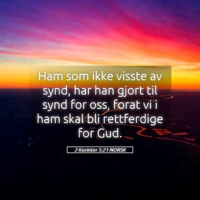 Picture 05 - 2 Korinter 5:21 NORSK - Ham som ikke visste av synd, har han gjort til - Bible Verse Picture