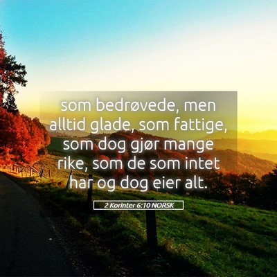 Picture 05 - 2 Korinter 6:10 NORSK - som bedrøvede, men alltid glade, som fattige, - Bible Verse Picture
